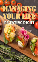 Managing Your Life by Eating Right