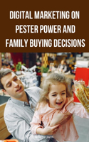 Digital Marketing on Pester Power and Family Buying Decisions