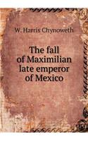 The Fall of Maximilian Late Emperor of Mexico