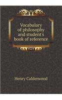 Vocabulary of Philosophy and Student's Book of Reference