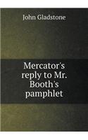 Mercator's reply to Mr. Booth's pamphlet