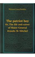 The Patriot Boy Or, the Life and Career of Major-General Ormsby M. Mitchel