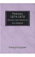 Poésies 1874-1878 Olivier. Les récits et les élégies: (French)