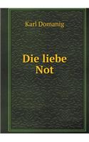 Die liebe Not