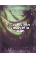 Murray Bay Atlas and Maps of Its Environs