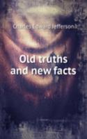 Old truths and new facts