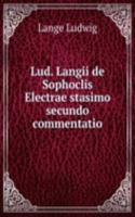 Lud. Langii de Sophoclis Electrae stasimo secundo commentatio