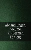 Abhandlungen, Volume 37 (German Edition)