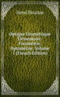 Optique Geometrique Elementaire: Focometrie, Optometrie, Volume 1 (French Edition)