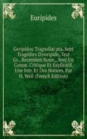 Geripidou Tragwdiai pta. Sept Tragedies D'euripide, Text Gr., Recension Nouv., Avec Un Comm. Critique Et Explicatif, Une Intr. Et Des Notices, Par H. Weil (French Edition)