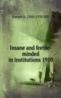 Insane and feeble-minded in institutions 1910