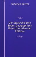 Der Staat Und Sein Boden Geographisch Betrachtet (German Edition)