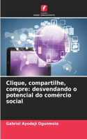 Clique, compartilhe, compre: desvendando o potencial do comércio social