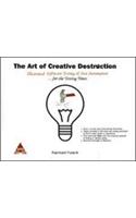The Art Of Creative Destruction