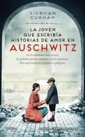 La joven que escribia historias de amor en Auschwitz. Inspirada en hechos reales. Una historia sobre la poderosa fuerza de las palabras.