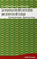 La organizaciNn del currOculum por proyectos de trabajo: El conocimiento es un calidoscopio