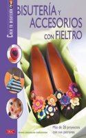 Bistueria y accesorios con fieltro/ Jewelry and Accessories with Felt
