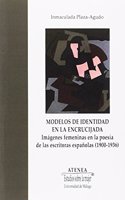 Modelos de identidad en la encrucijada: Imagenes femeninas en la poesia de las escritoras espanolas (1900-1936)