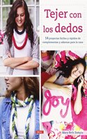Tejer con los dedos: 14 proyectos faciles y rapidos de complementos y adornos para la casa (Spanish Edition)