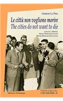 Le Città Non Vogliono Morire / The Cities Do Not Want to Die