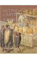 Nutrire l'Impero: Storie Di Alimentazione Da Roma E Pompei