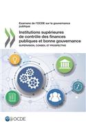 Examens de l'OCDE sur la gouvernance publique Institutions supérieures de contrôle des finances publiques et bonne gouvernance: Supervision, conseil et prospective