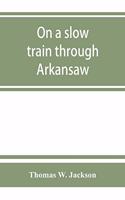 On a slow train through Arkansaw