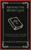 Around the Wicket Gate: Addressing the Concerns of the Seekers of Truth (Grapevine Press)