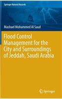 Flood Control Management for the City and Surroundings of Jeddah, Saudi Arabia