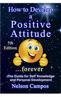 How to Develop a Positive Attitude...Forever