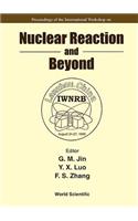 Nuclear Reaction and Beyond - Proceedings of the International Workshop