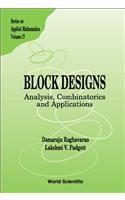 Block Designs: Analysis, Combinatorics And Applications: 17 (Series On Applied Mathematics)