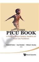 Picu Book, The: A Primer for Medical Students, Residents and Acute Care Practitioners