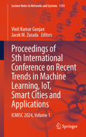 Proceedings of 5th International Conference on Recent Trends in Machine Learning, IoT, Smart Cities and Applications