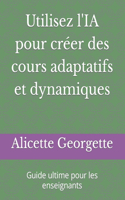 Utilisez l'IA pour créer des cours adaptatifs et dynamiques: Guide ultime pour les enseignants
