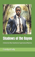 Shadows of the Bayou: A Detective Max Hawthorne Supernatural Mystery