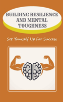 Building Resilience And Mental Toughness: Set Yourself Up For Success: How To Develop Superhero Self-Confidence