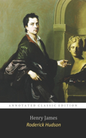 Roderick Hudson By Henry James "The Annotated Classic Edition" A Tale of Sculptor
