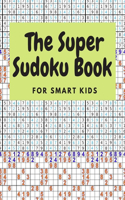 The Super Sudoku Book For Smart Kids: Sudoku Puzzles For Kids (9x9)