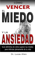 Cómo Vencer El Miedo Y La Ansiedad