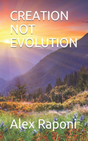 Creation Not Evolution