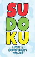 Sudoku Level 1: Super Easy! Vol. 36: Play 9x9 Grid Sudoku Super Easy Level Volume 1-40 Play Them All Become A Sudoku Expert On The Road Paper Logic Games Become Sma