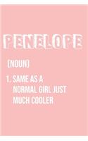 Penelope Same as a normal girl just much cooler: Notebook Gift lined Journal, notebook for writing, Personalized Penelope Name Gift Idea Notebook Diary: Gift for Penelope / Diary for Penelope, Note