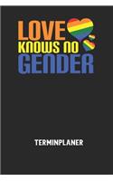 LOVE KNOWS NO GENDER - Terminplaner