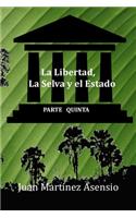 Libertad, La Selva y el Estado V