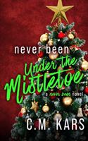 Never Been Under the Mistletoe