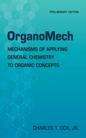 OrganoMech: Mechanisms of Applying General Chemistry to Organic Concepts