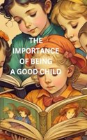 Importance of Being a Good Child