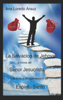 Salvación de Jehová a través del Señor Jesucristo y de la Obra de Regeneración del Espíritu Santo