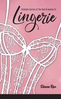 Intimate Stories of the Men & Women in Lingerie